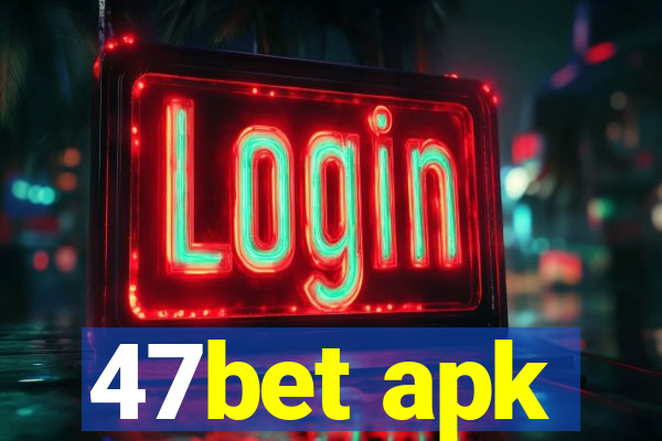 47bet apk